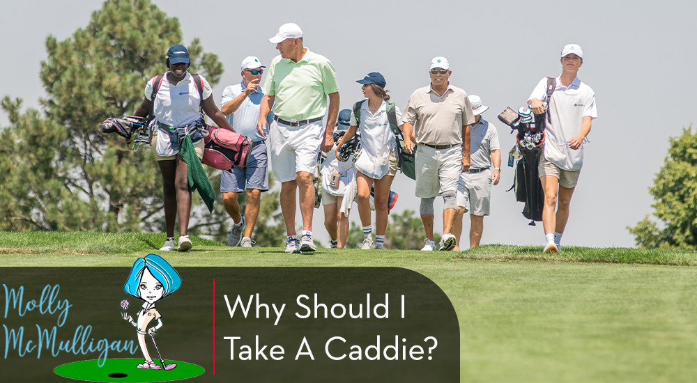 Why Should I Take A Caddie? - Colorado Golf Association